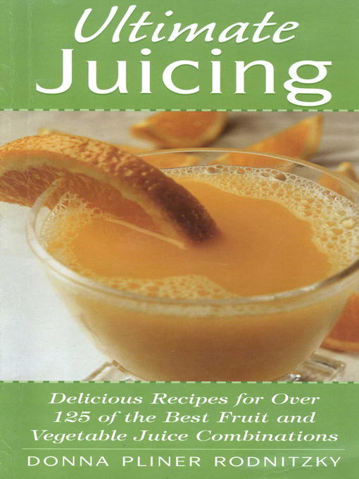 Title details for Ultimate Juicing by Donna Pliner Rodnitzky - Available